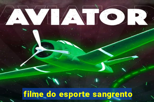 filme do esporte sangrento